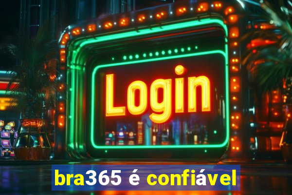 bra365 é confiável